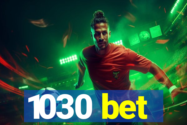 1030 bet